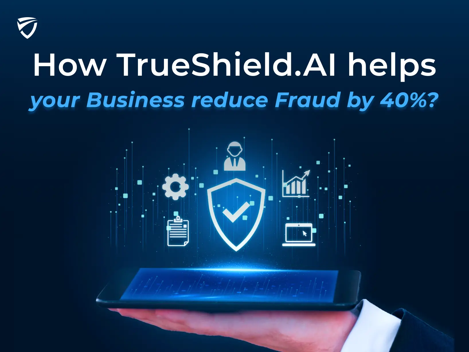 Reduce Fraud With Trueshield Ai